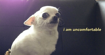 uncomfortable